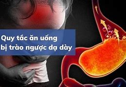 Bị Trào Ngược Dạ Dày Thì Kiêng Ăn Gì