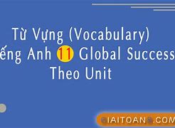 Từ Vựng Unit 5 Anh 11 Global Success